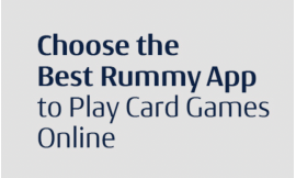 Choose the Best Rummy App to Play Card Games Online