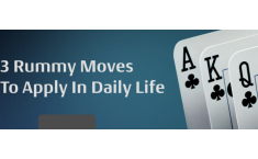 3 Rummy Moves To Apply In Daily Life